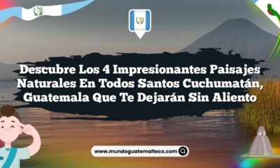 Descubre los 4 Impresionantes Paisajes Naturales en Todos Santos Cuchumatán, Guatemala que Te Dejarán Sin Aliento