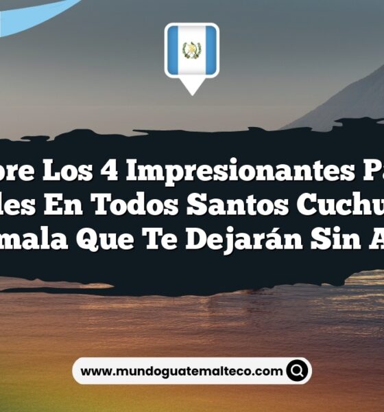 Descubre los 4 Impresionantes Paisajes Naturales en Todos Santos Cuchumatán, Guatemala que Te Dejarán Sin Aliento