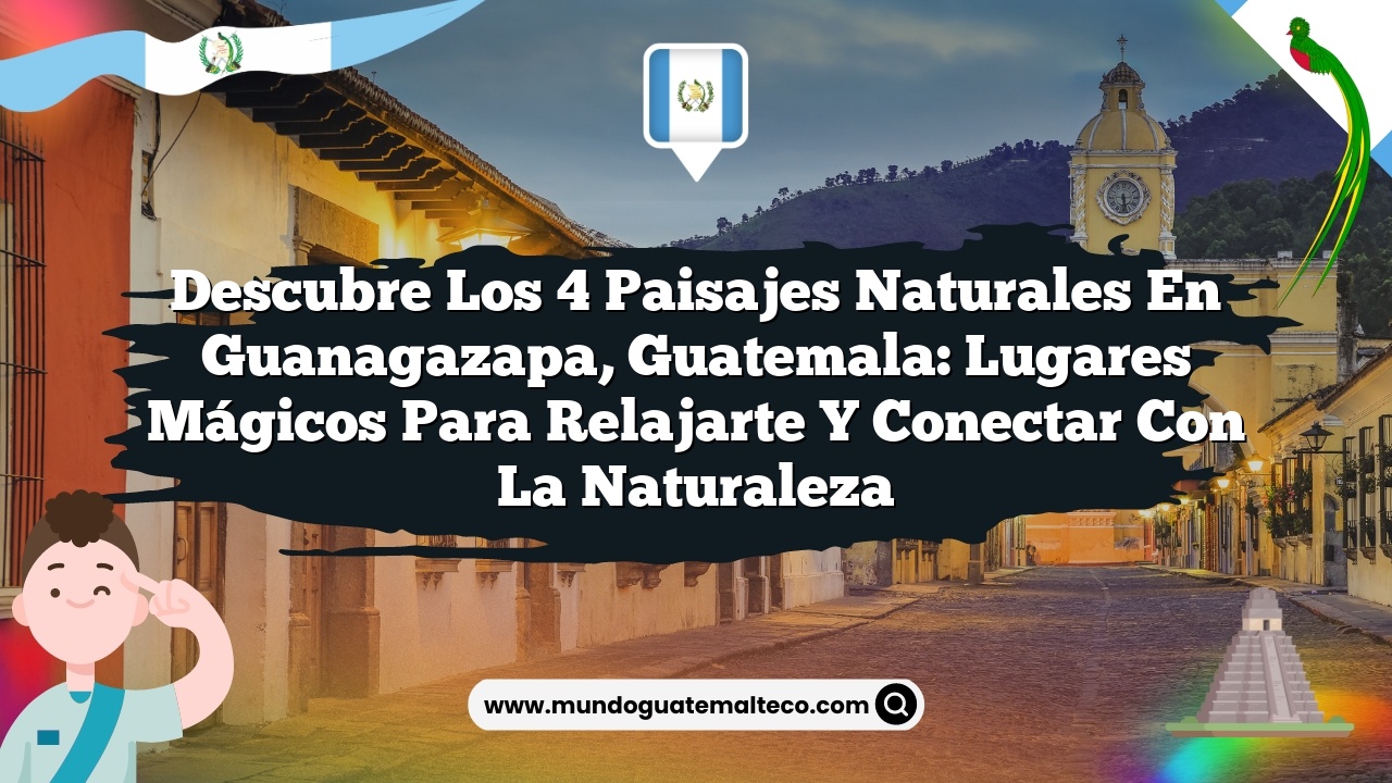 Imagen de Descubre los 4 Paisajes Naturales en Guanagazapa, Guatemala: Lugares Mágicos para Relajarte y Conectar con la Naturaleza Descubre los 4 Paisajes Naturales en Guanagazapa, Guatemala: Lugares Mágicos para Relajarte y Conectar con la Naturaleza