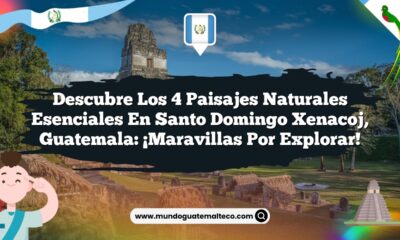 Descubre los 4 Paisajes Naturales Esenciales en Santo Domingo Xenacoj, Guatemala: ¡Maravillas por Explorar!