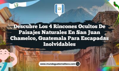 Descubre los 4 Rincones Ocultos de Paisajes Naturales en San Juan Chamelco, Guatemala para Escapadas Inolvidables