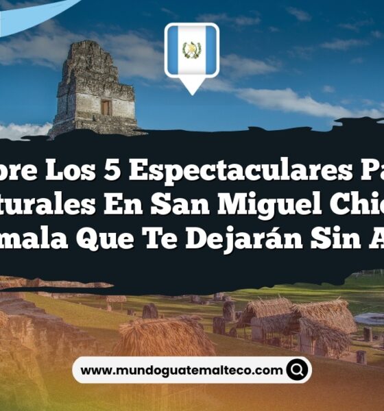 Descubre los 5 Espectaculares Paisajes Naturales en San Miguel Chicaj, Guatemala que Te Dejarán Sin Aliento
