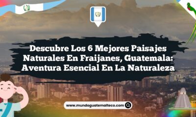 Imagen de Descubre los 6 Mejores Paisajes Naturales en Fraijanes, Guatemala: Aventura Esencial en la Naturaleza Descubre los 6 Mejores Paisajes Naturales en Fraijanes, Guatemala: Aventura Esencial en la Naturaleza