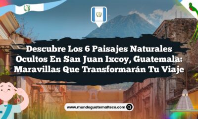 Imagen de Descubre los 6 Paisajes Naturales Ocultos en San Juan Ixcoy, Guatemala: Maravillas que Transformarán tu Viaje Descubre los 6 Paisajes Naturales Ocultos en San Juan Ixcoy, Guatemala: Maravillas que Transformarán tu Viaje