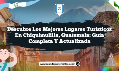 Descubre los Mejores Lugares Turísticos en Chiquimulilla, Guatemala: Guía Completa y Actualizada