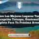 Descubre los Mejores Lugares Turísticos en Concepción Tutuapa, Guatemala: Guía Completa para tu Próxima Aventura
