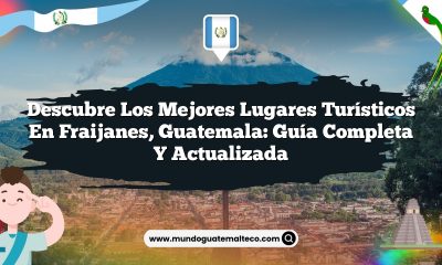 Descubre los Mejores Lugares Turísticos en Fraijanes, Guatemala: Guía Completa y Actualizada