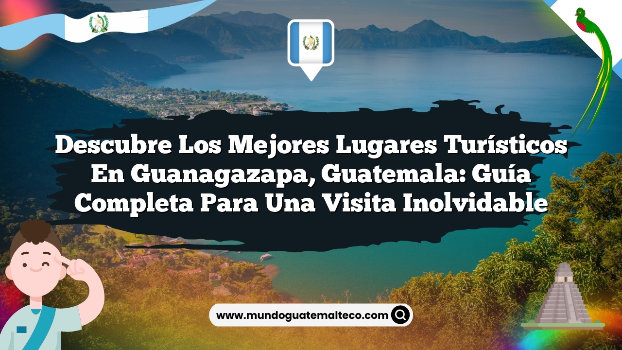 Imagen de Descubre los Mejores Lugares Turísticos en Guanagazapa, Guatemala: Guía Completa para una Visita Inolvidable Descubre los Mejores Lugares Turísticos en Guanagazapa, Guatemala: Guía Completa para una Visita Inolvidable