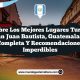 Descubre los Mejores Lugares Turísticos en San Juan Bautista, Guatemala: Guía Completa y Recomendaciones Imperdibles