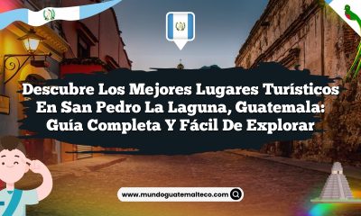 Descubre los Mejores Lugares Turísticos en San Pedro La Laguna, Guatemala: Guía Completa y Fácil de Explorar