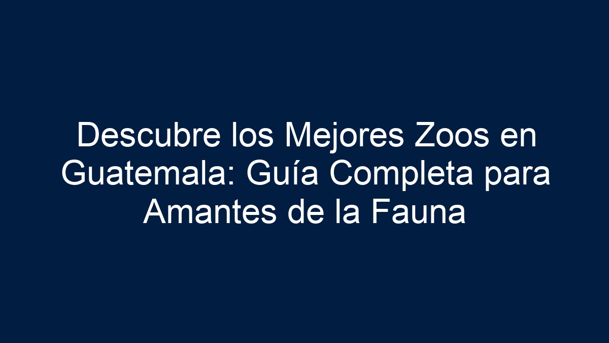 Descubre los Mejores Zoos en Guatemala: Guía Completa para Amantes de la Fauna - 5