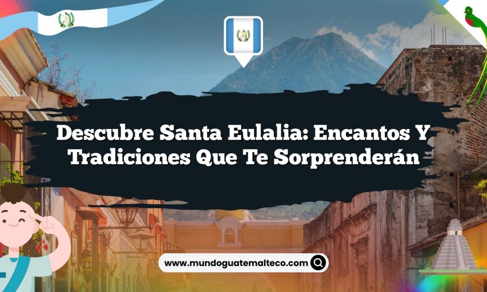 Descubre Santa Eulalia: Encantos y Tradiciones que Te Sorprenderán