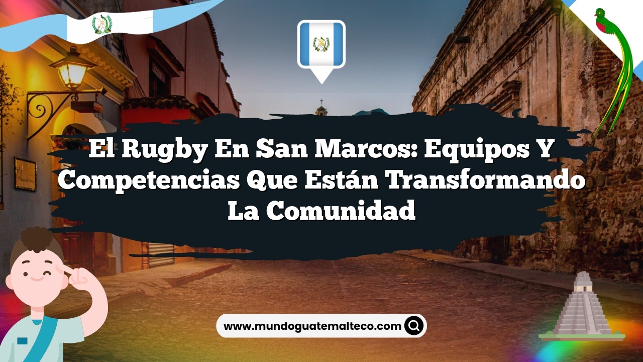 El rugby en San Marcos: Equipos y competencias que están transformando la comunidad
