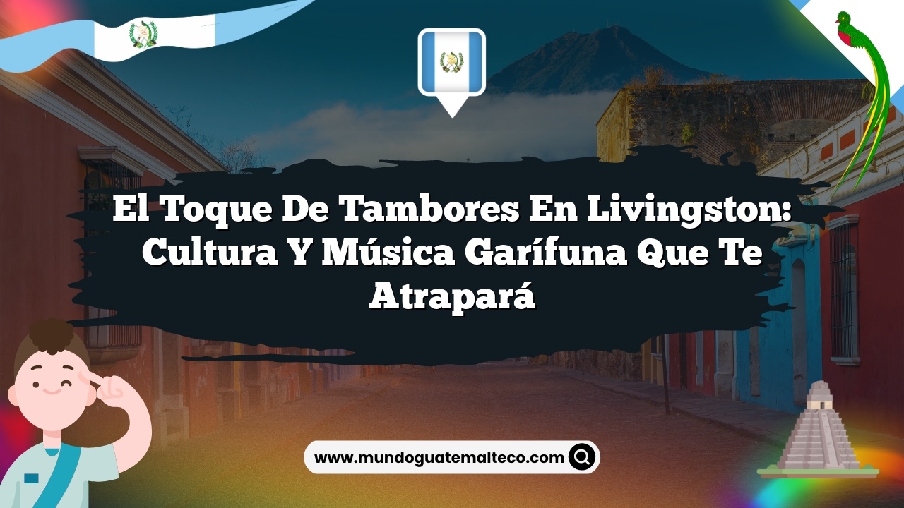 Imagen de El toque de tambores en Livingston: Cultura y música garífuna que te atrapará El toque de tambores en Livingston: Cultura y música garífuna que te atrapará