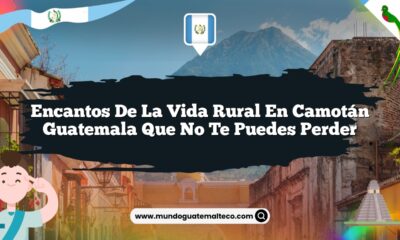 Encantos de la Vida Rural en Camotán Guatemala que No Te Puedes Perder
