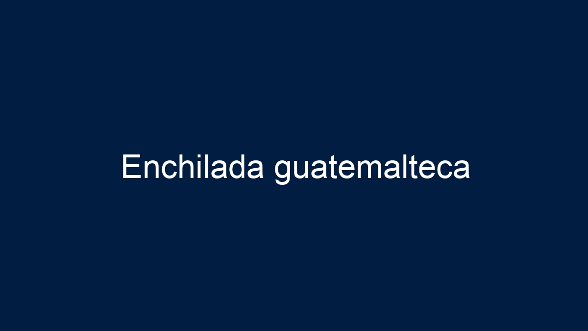 Enchilada guatemalteca - 5