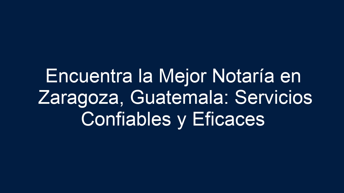 Imagen de Encuentra la Mejor Notaría en Zaragoza, Guatemala: Servicios Confiables y Eficaces Encuentra la Mejor Notaría en Zaragoza, Guatemala: Servicios Confiables y Eficaces - 1