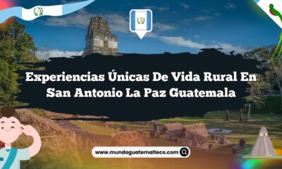 Experiencias Únicas de Vida Rural en San Antonio La Paz Guatemala