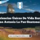 Experiencias Únicas de Vida Rural en San Antonio La Paz Guatemala