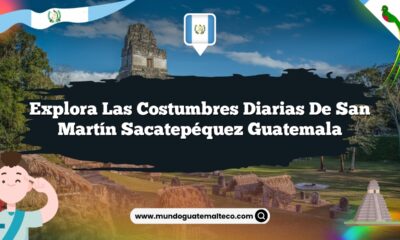 Explora las Costumbres Diarias de San Martín Sacatepéquez Guatemala