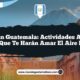 Gualán Guatemala: Actividades al Aire Libre que Te Harán Amar el Aire Fresco