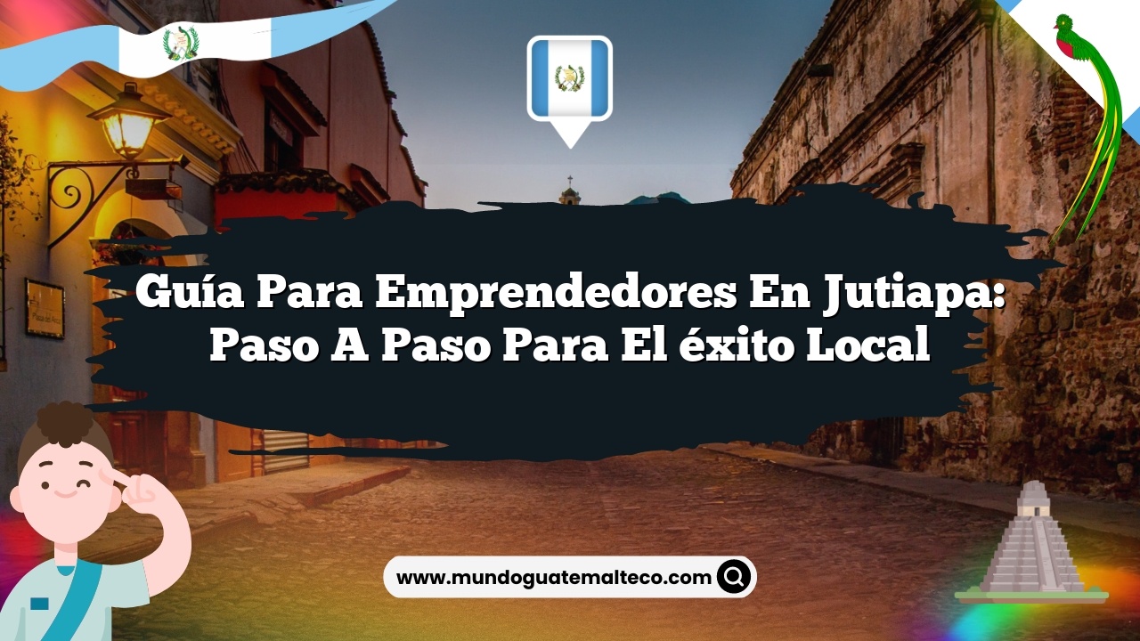 Imagen de Guía para emprendedores en Jutiapa: Paso a paso para el éxito local Guía para emprendedores en Jutiapa: Paso a paso para el éxito local