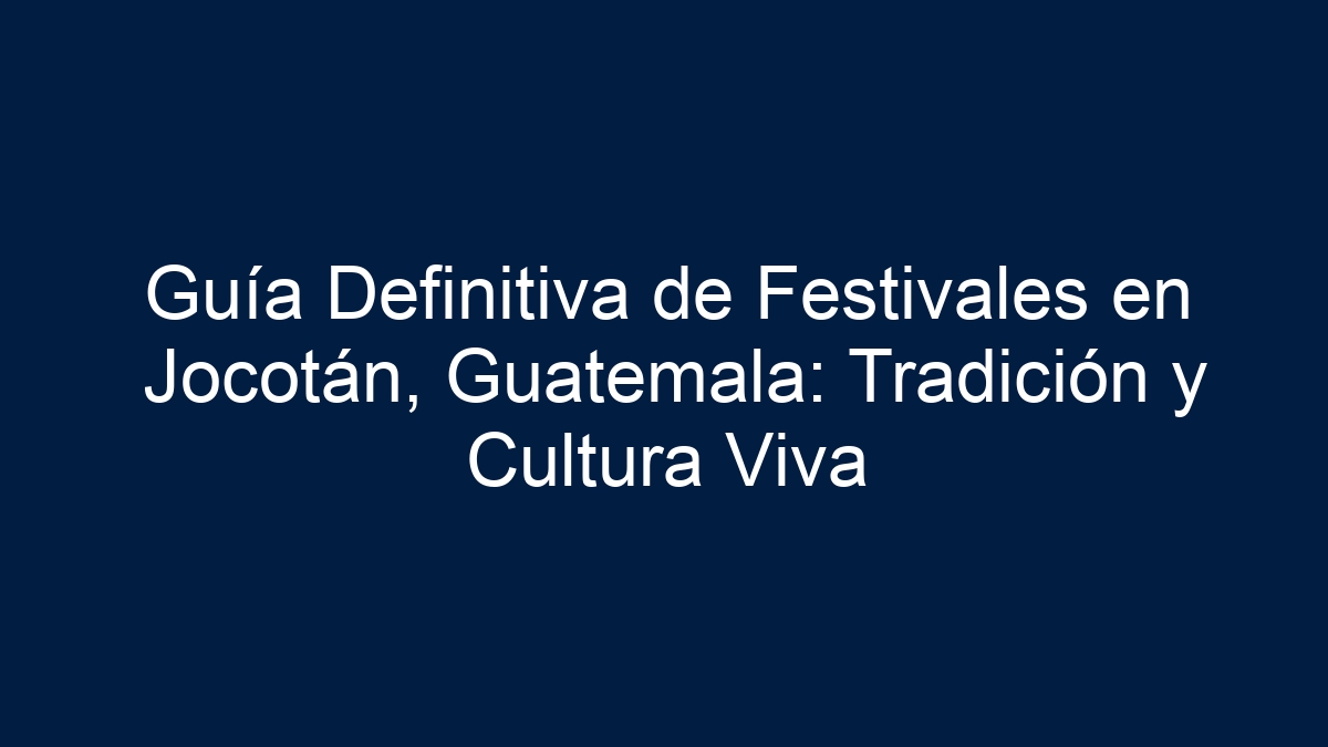 Guía Definitiva de Festivales en Jocotán, Guatemala: Tradición y Cultura Viva - 9