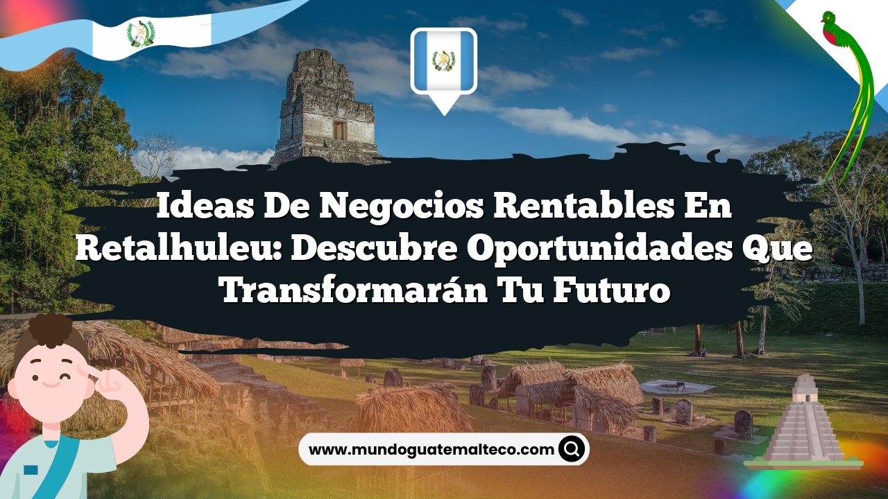 Imagen de Ideas de Negocios Rentables en Retalhuleu: Descubre Oportunidades que Transformarán tu Futuro Ideas de Negocios Rentables en Retalhuleu: Descubre Oportunidades que Transformarán tu Futuro