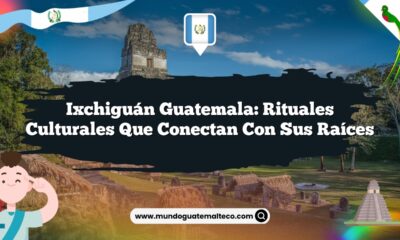 Ixchiguán Guatemala: Rituales Culturales que Conectan con sus Raíces