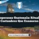 La Esperanza Guatemala: Rituales y Costumbres que Enamoran