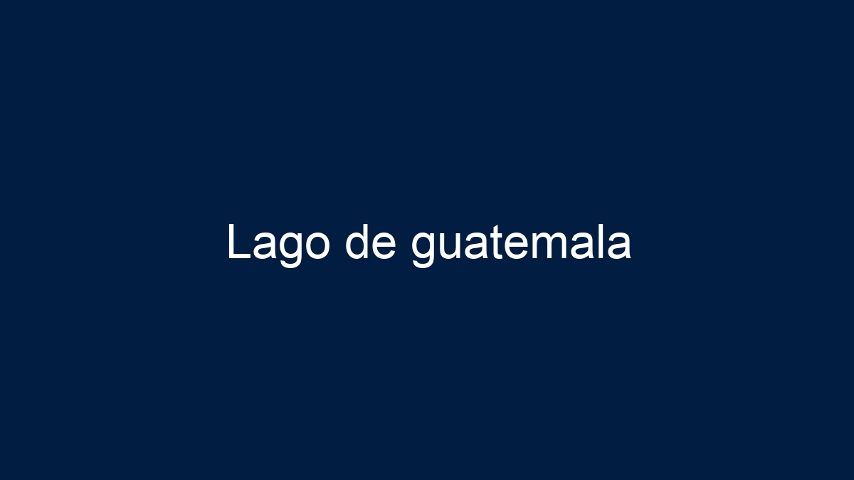 Lago de guatemala - 7