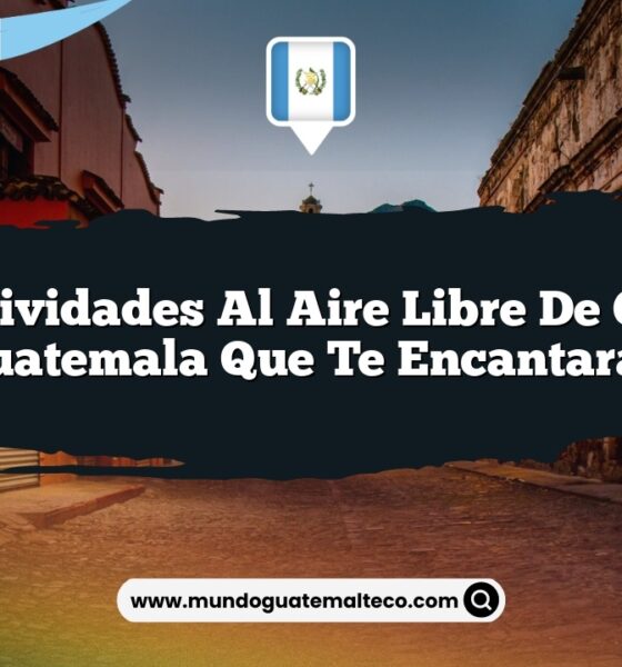 Las Actividades al Aire Libre de Casillas Guatemala que Te Encantarán
