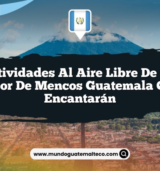 Las Actividades al Aire Libre de Ciudad Melchor De Mencos Guatemala que Te Encantarán