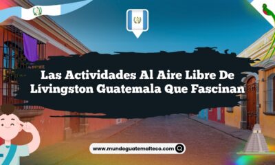 Las Actividades al Aire Libre de Lívingston Guatemala que Fascinan