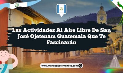 Las Actividades al Aire Libre de San José Ojetenam Guatemala que Te Fascinarán