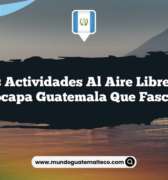 Las Actividades al Aire Libre de Yepocapa Guatemala que Fascinan