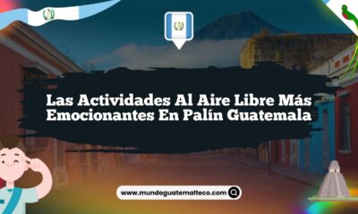 Las Actividades al Aire Libre Más Emocionantes en Palín Guatemala