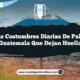 Las Costumbres Diarias de Palín Guatemala que Dejan Huella