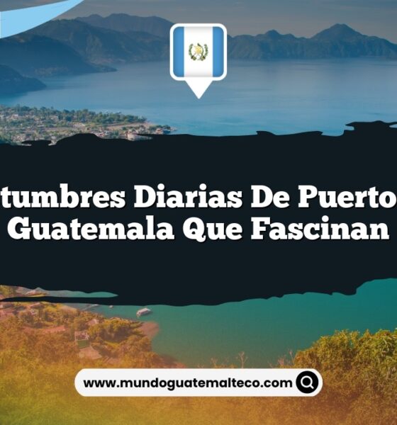 Las Costumbres Diarias de Puerto Barrios Guatemala que Fascinan