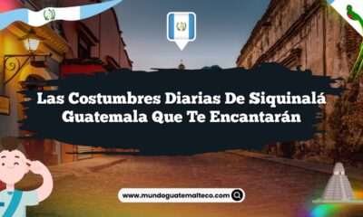 Las Costumbres Diarias de Siquinalá Guatemala que Te Encantarán