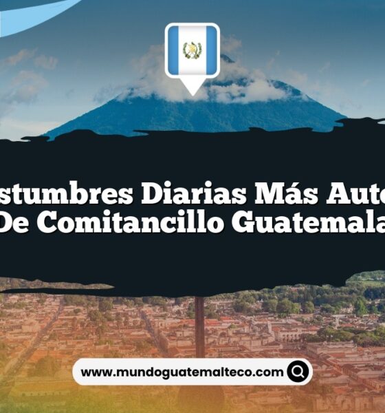 Las Costumbres Diarias Más Auténticas de Comitancillo Guatemala