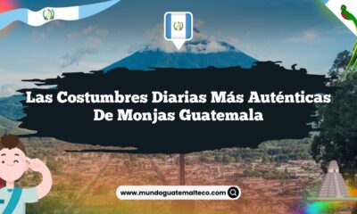 Las Costumbres Diarias Más Auténticas de Monjas Guatemala