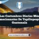 Las Costumbres Diarias Más Emocionantes de Yupiltepeque Guatemala