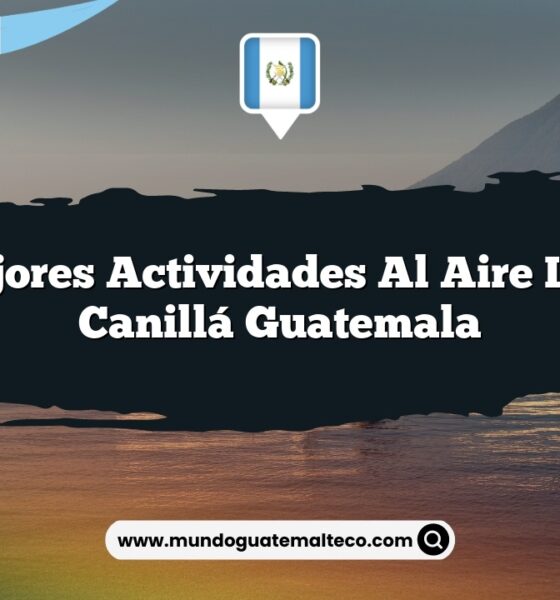 Las Mejores Actividades al Aire Libre en Canillá Guatemala