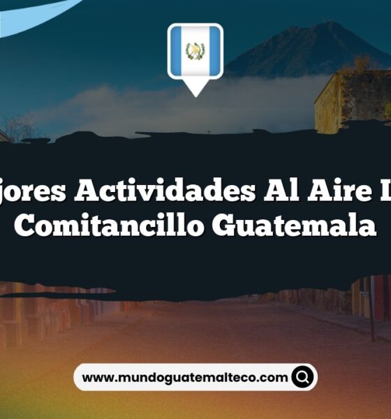 Las Mejores Actividades al Aire Libre en Comitancillo Guatemala