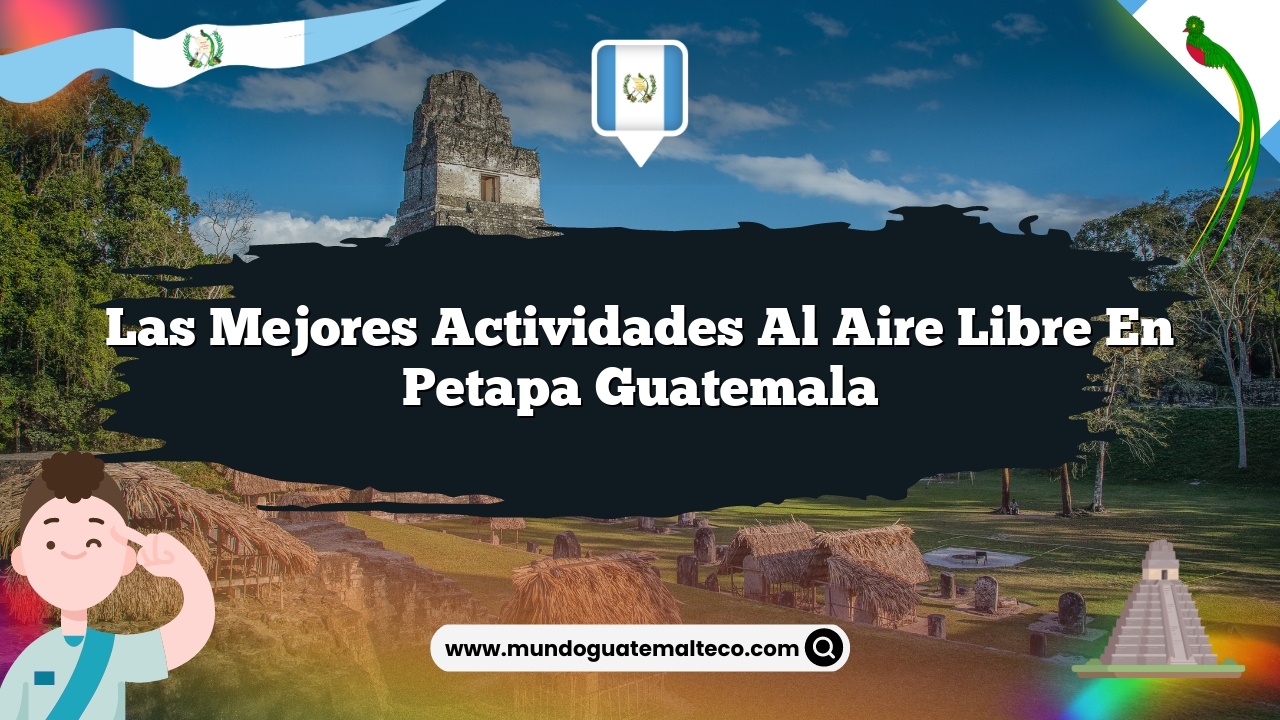 Imagen de Las Mejores Actividades al Aire Libre en Petapa Guatemala Las Mejores Actividades al Aire Libre en Petapa Guatemala
