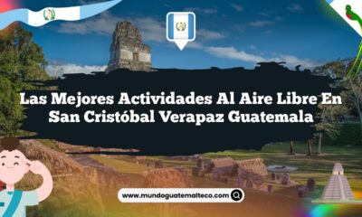 Las Mejores Actividades al Aire Libre en San Cristóbal Verapaz Guatemala