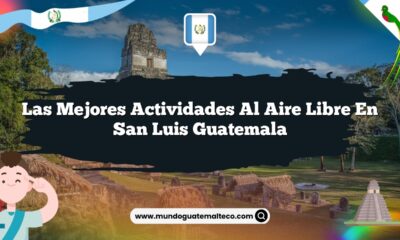 Las Mejores Actividades al Aire Libre en San Luis Guatemala