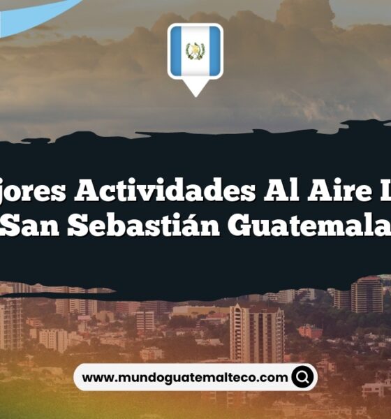 Las Mejores Actividades al Aire Libre en San Sebastián Guatemala