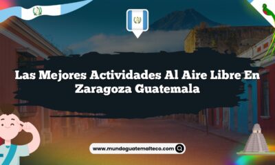 Las Mejores Actividades al Aire Libre en Zaragoza Guatemala